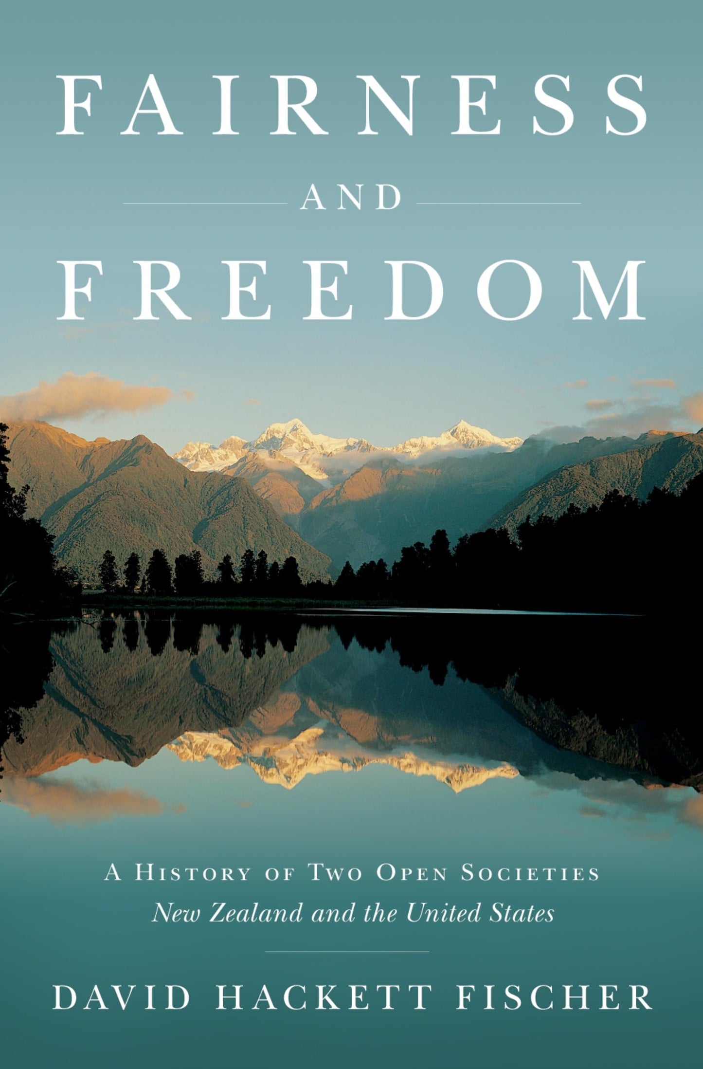 Fairness and Freedom: A History of Two Open Societies: New Zealand and the United States