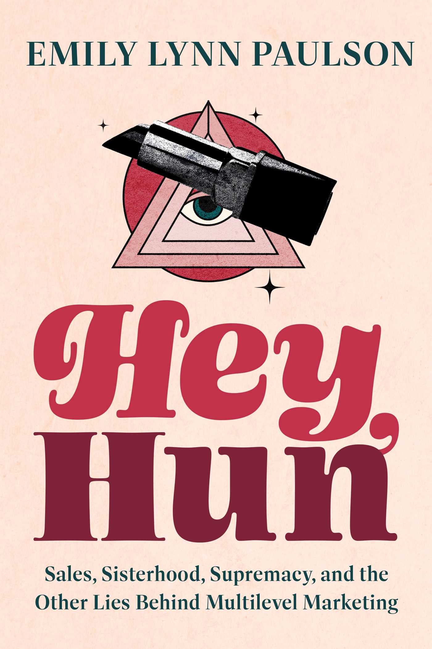 Hey, Hun: Sales, Sisterhood, Supremacy, and the Other Lies B