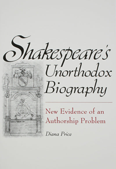 Shakespeares Unorthodox Biography: New Evidence of an Authorship Problem