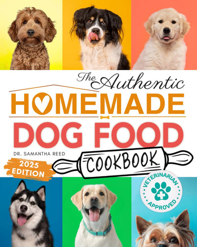 The Authentic Homemade Dog Food Cookbook: Vet-Approved, Nutritious Allergy-Friendly Recipes for Dogs of All Sizes Comprehensive Feeding Guide, Meal ... (Healthy Homemade Dog Food Cookbook Series)