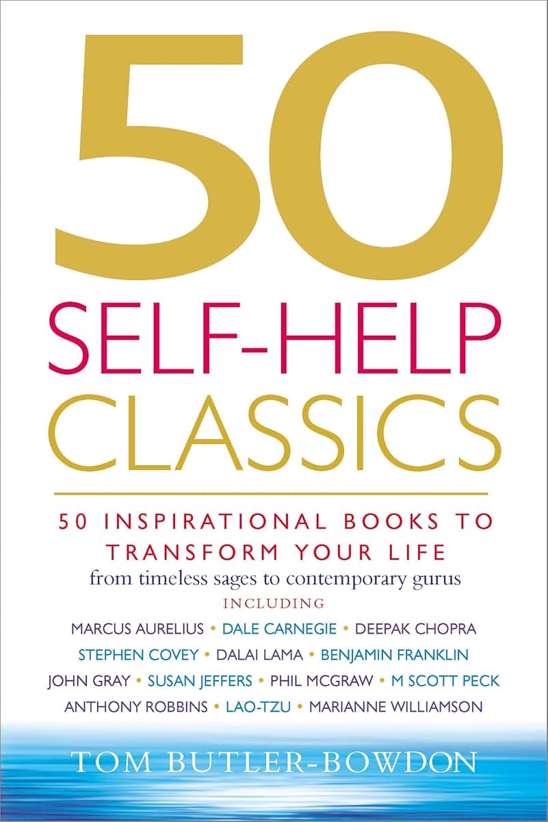 50 Self-Help Classics: 50 Inspirational Books to Transform Your Life from Timeless Sages to Contemporary Gurus (50 Classics)