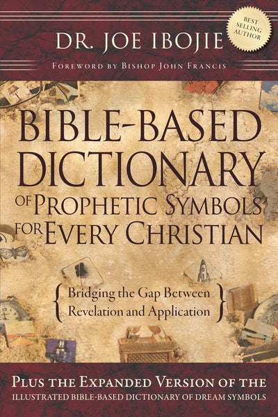 Bible-Based Dictionary of Prophetic Symbols for Every Christian: Bridging the Gap Between Revelation and Application