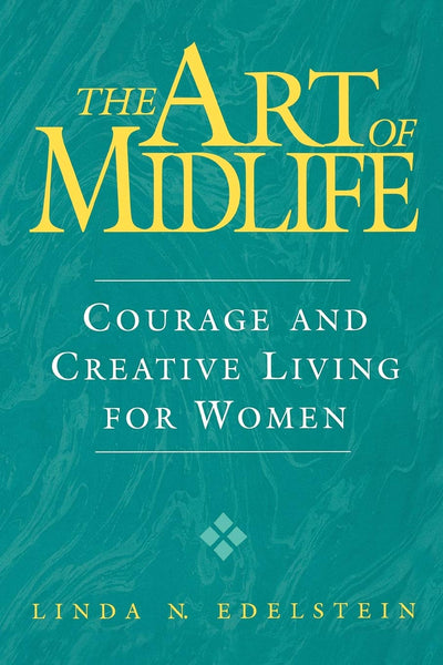 The Art of Midlife: Courage and Creative Living for Women