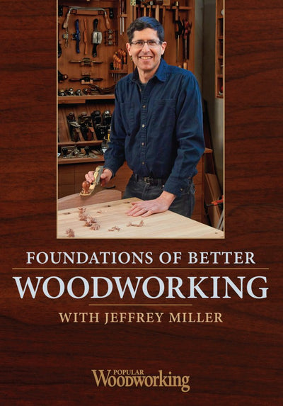 Foundations of Better Woodworking, with Jeffrey Miller