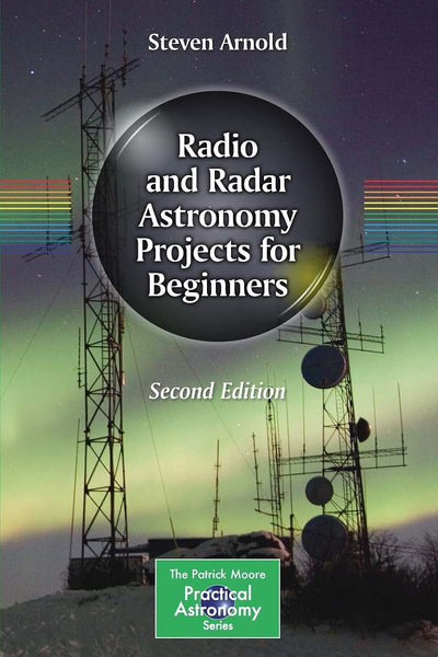 Radio and Radar Astronomy Projects for Beginners (The Patrick Moore Practical Astronomy Series)