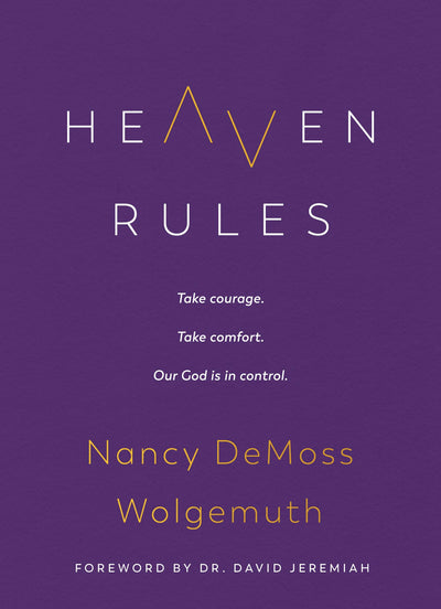 Heaven Rules: Take courage. Take comfort. Our God is in control.