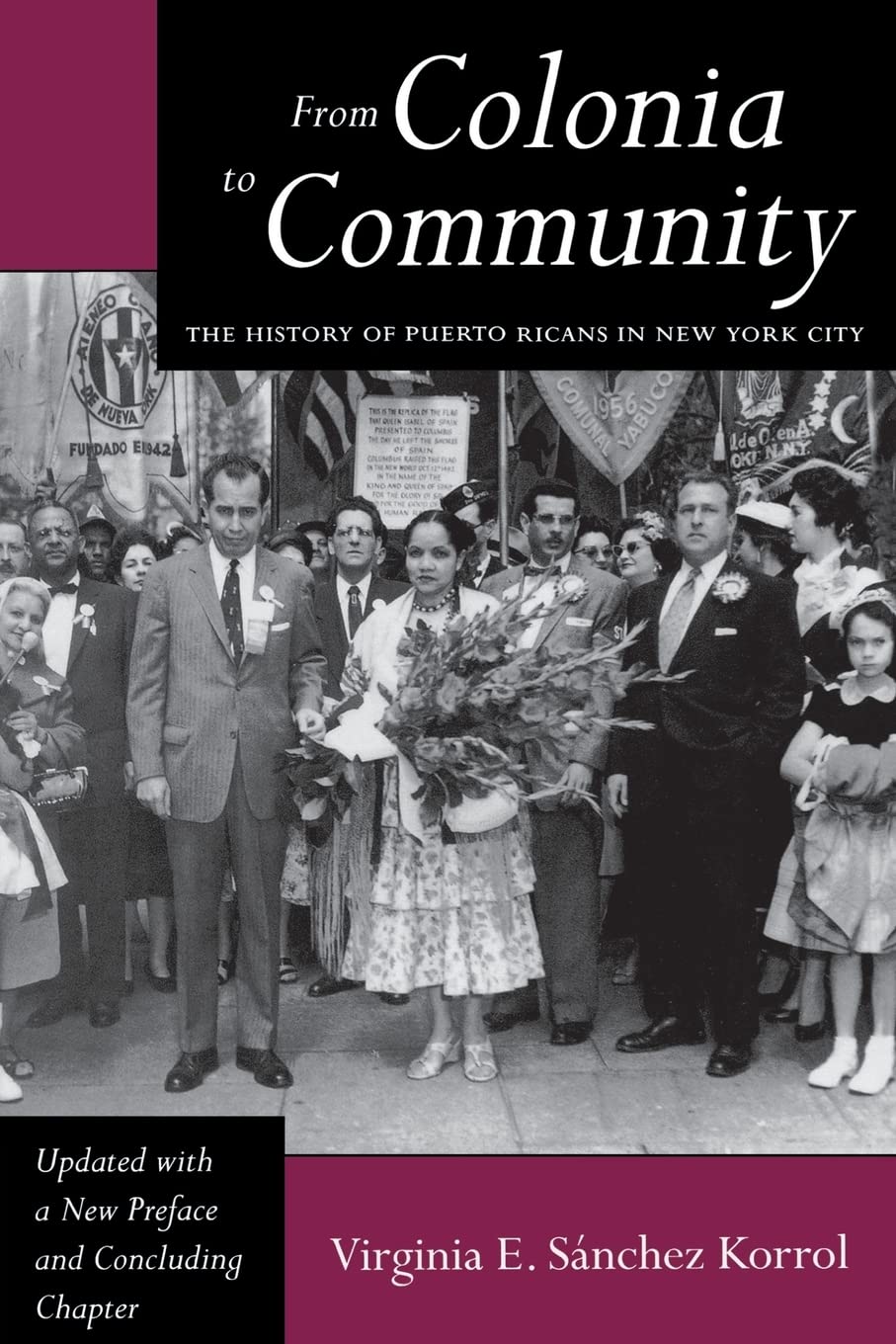 From Colonia to Community: The History of Puerto Ricans in New York City (Latinos in American Society & Culture)