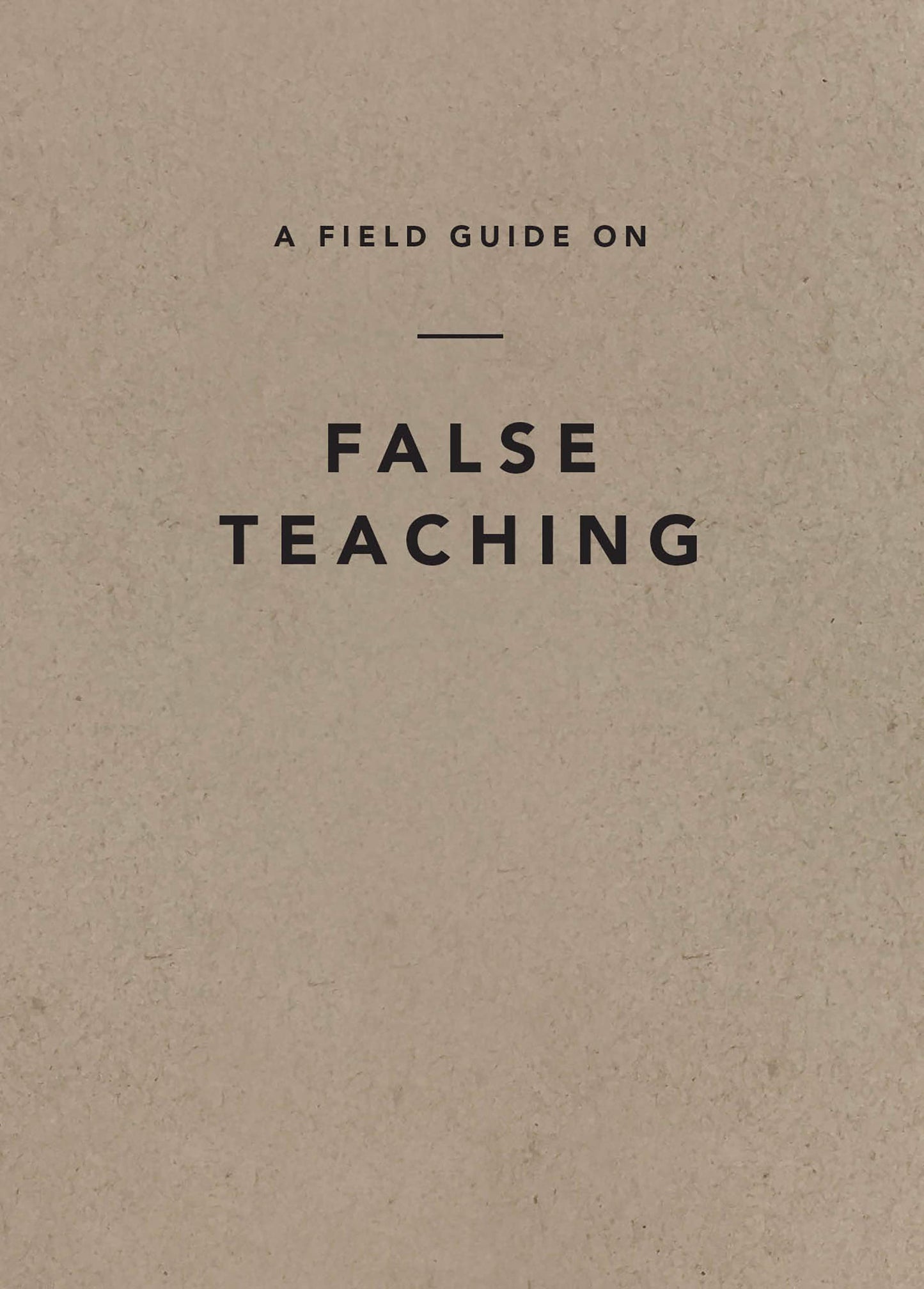 A Field Guide on False Teaching
