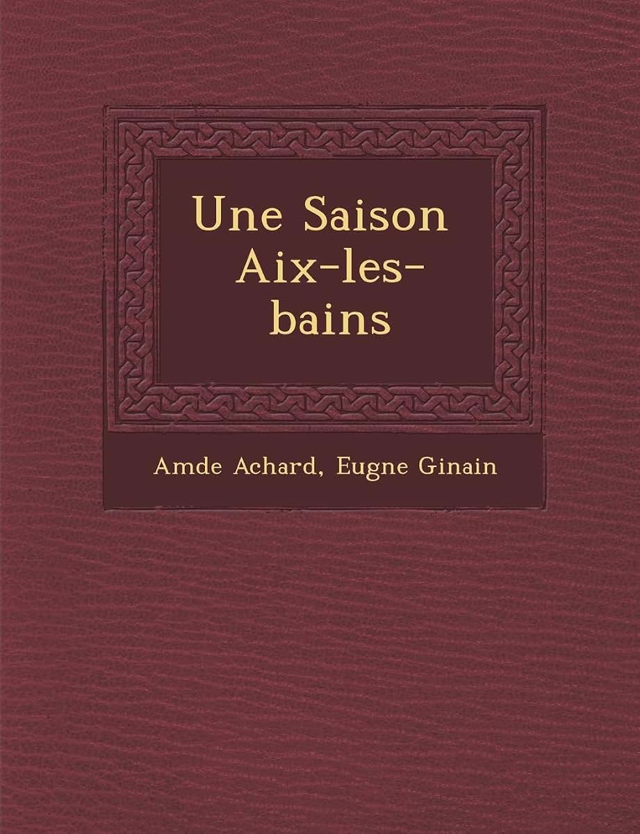 Une Saison Aix-Les-Bains (French Edition)