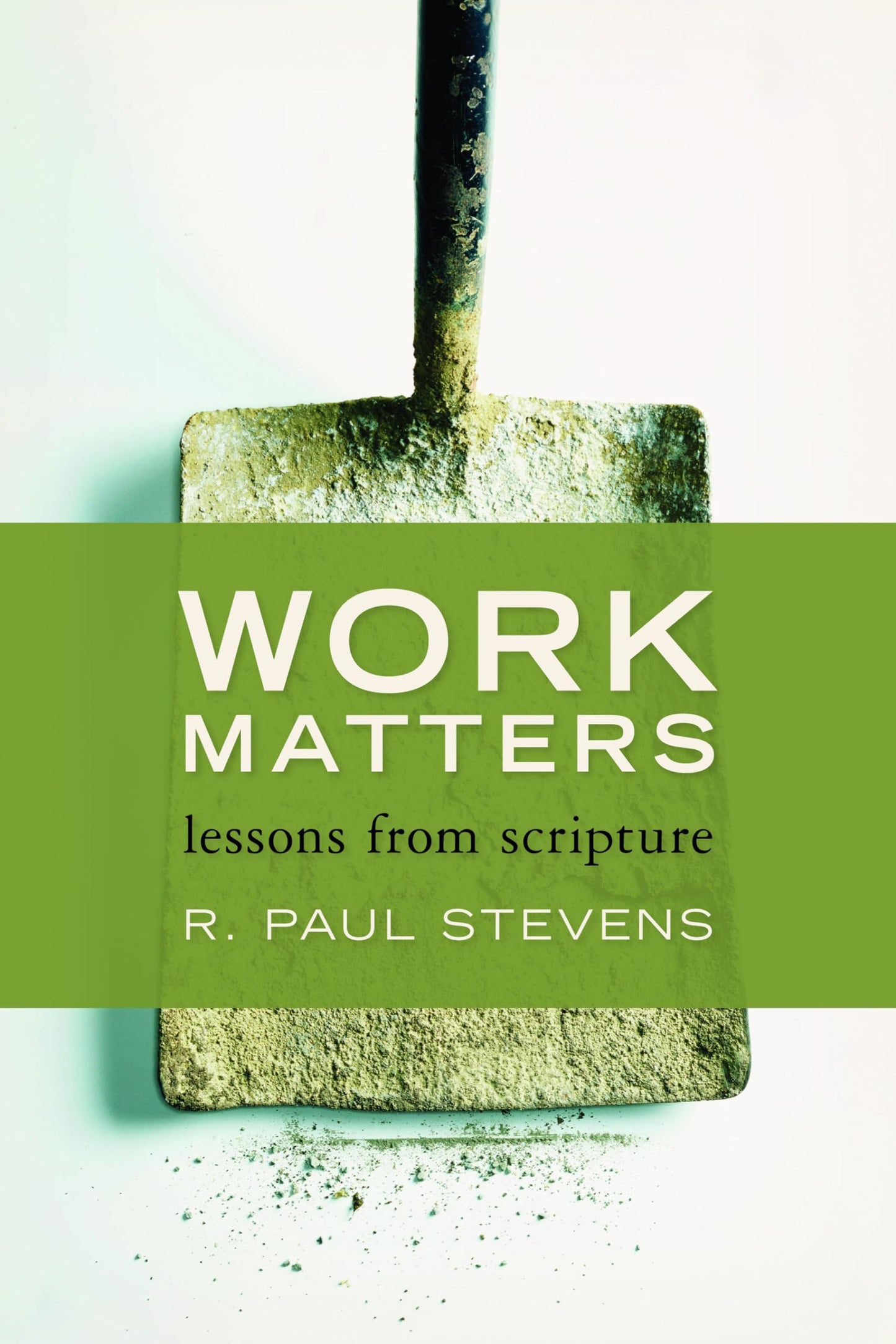 Work Matters: Lessons from Scripture (Discovering Biblical Texts)