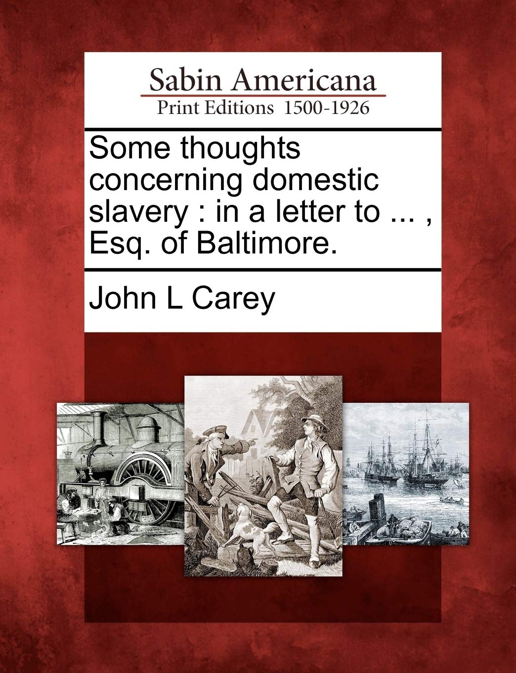 Some Thoughts Concerning Domestic Slavery: In a Letter to ..., Esq. of Baltimore.