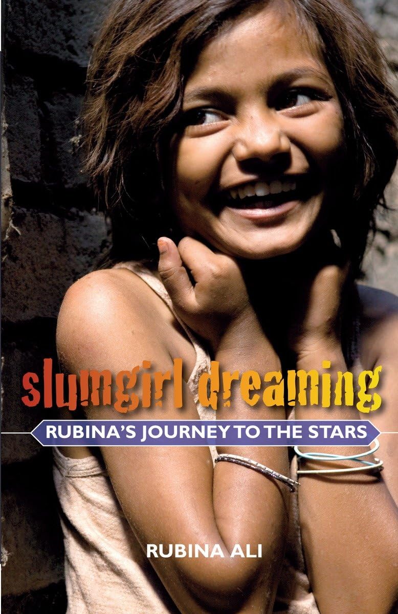 Slumgirl Dreaming: Rubina's Journey to the Stars by Ali, Rub