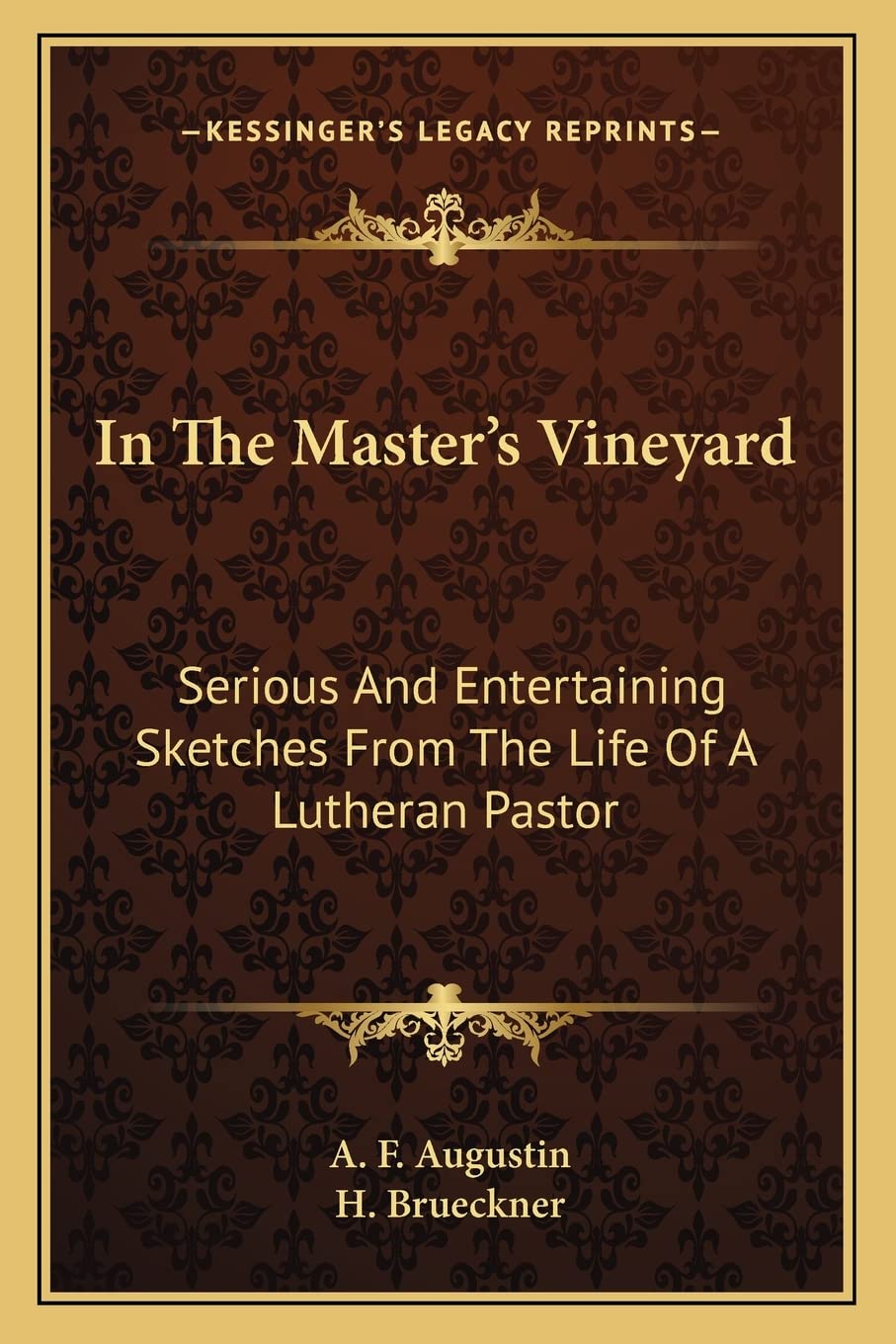 In The Master's Vineyard: Serious And Entertaining Sketches From The Life Of A Lutheran Pastor