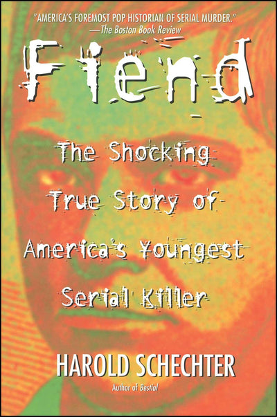 Fiend: The Shocking True Story Of America's Youngest Serial Killer