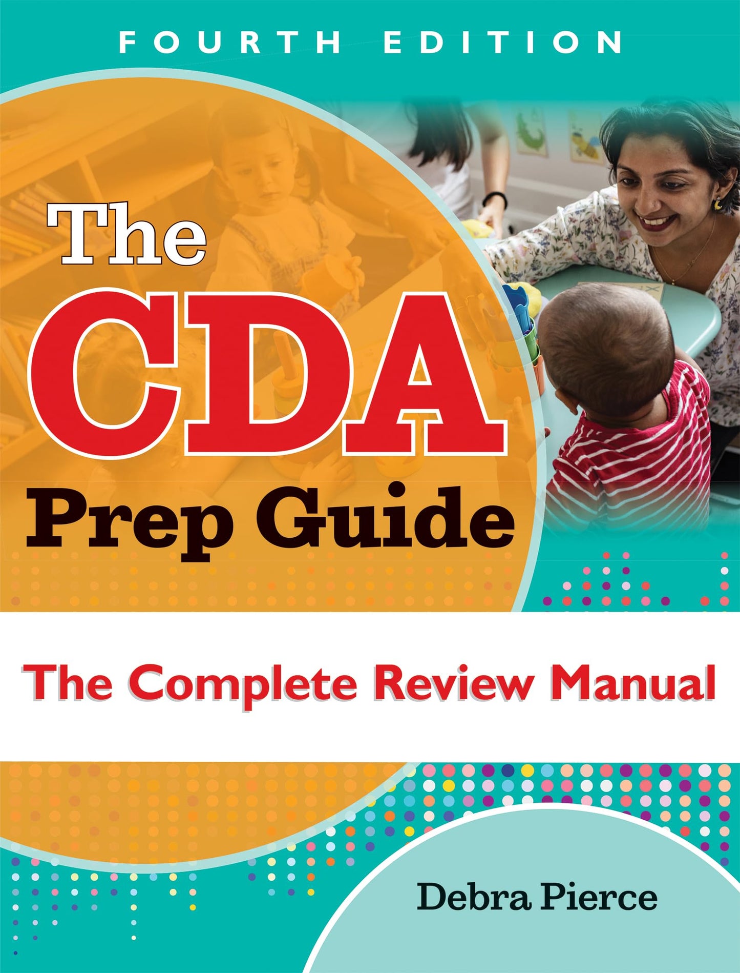 The CDA Prep Guide, Fourth Edition: The Complete Review Manual