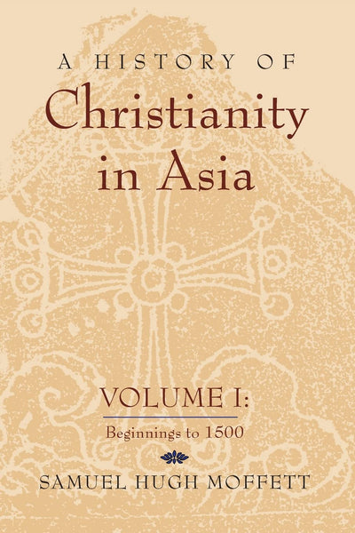 A History of Christianity in Asia: Volume I: Beginnings to 1500