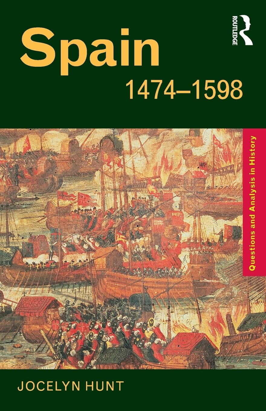 Spain 1474-1598 (Questions and Analysis in History)