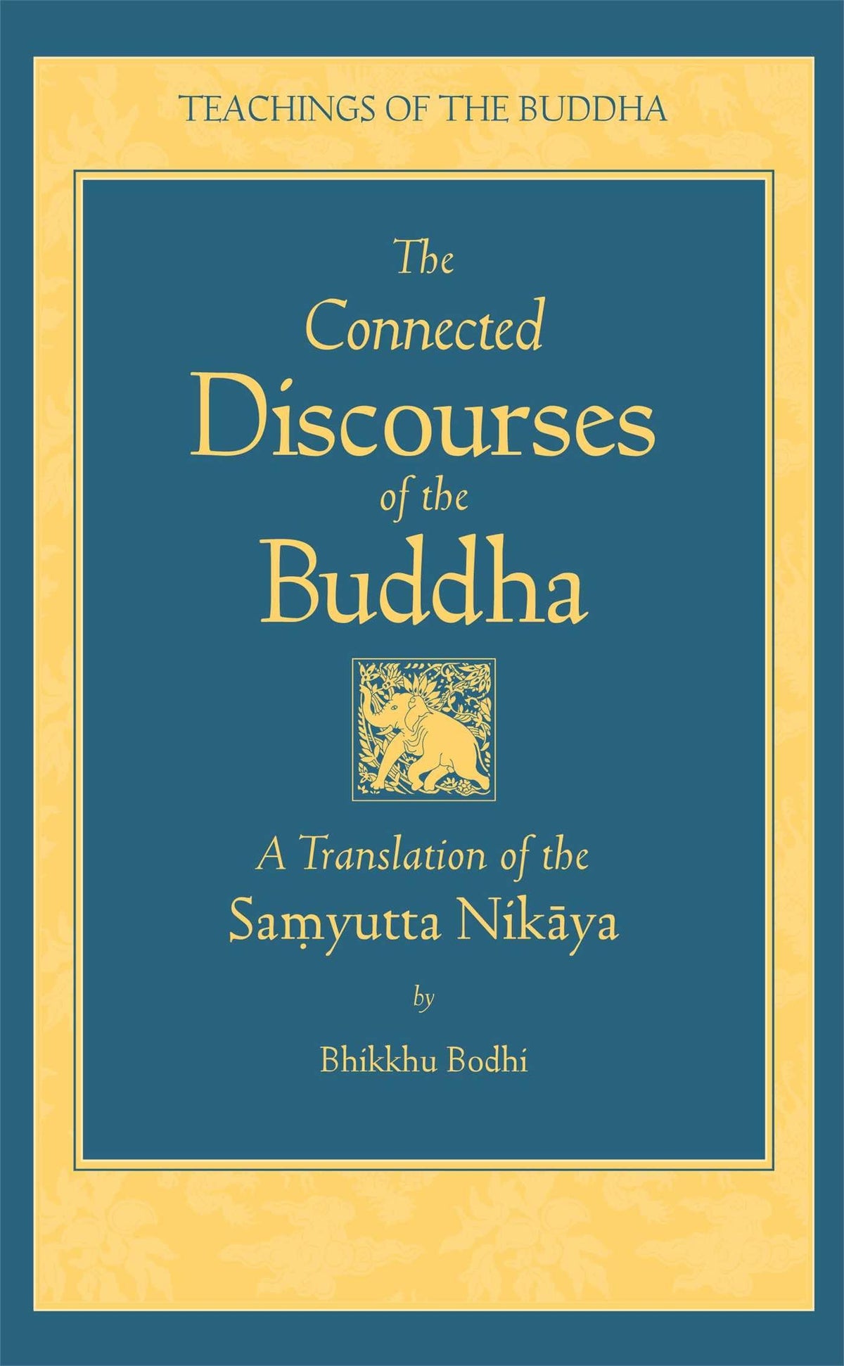The Connected Discourses of the Buddha: A Translation of the Samyutta Nikaya