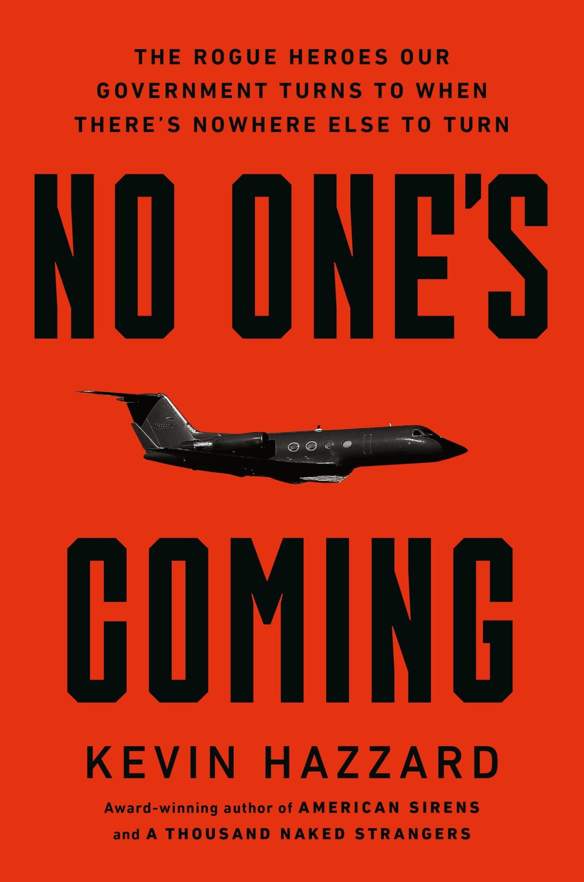No Ones Coming: The Rogue Heroes Our Government Turns to When Theres Nowhere Else to Turn