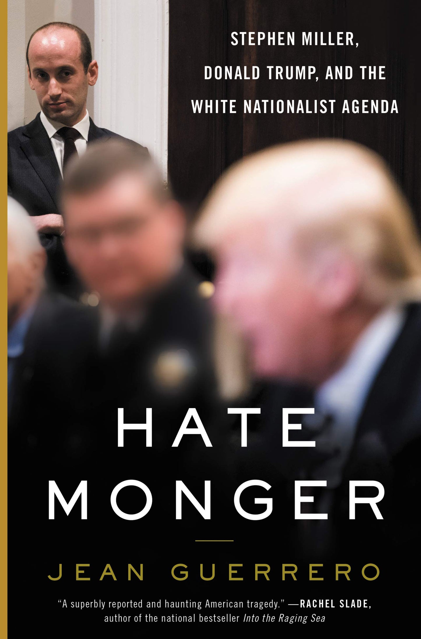 Hatemonger: Stephen Miller, Donald Trump, and the White Nationalist Agenda-An Examination of Radicalization and Right-Wing Extremism