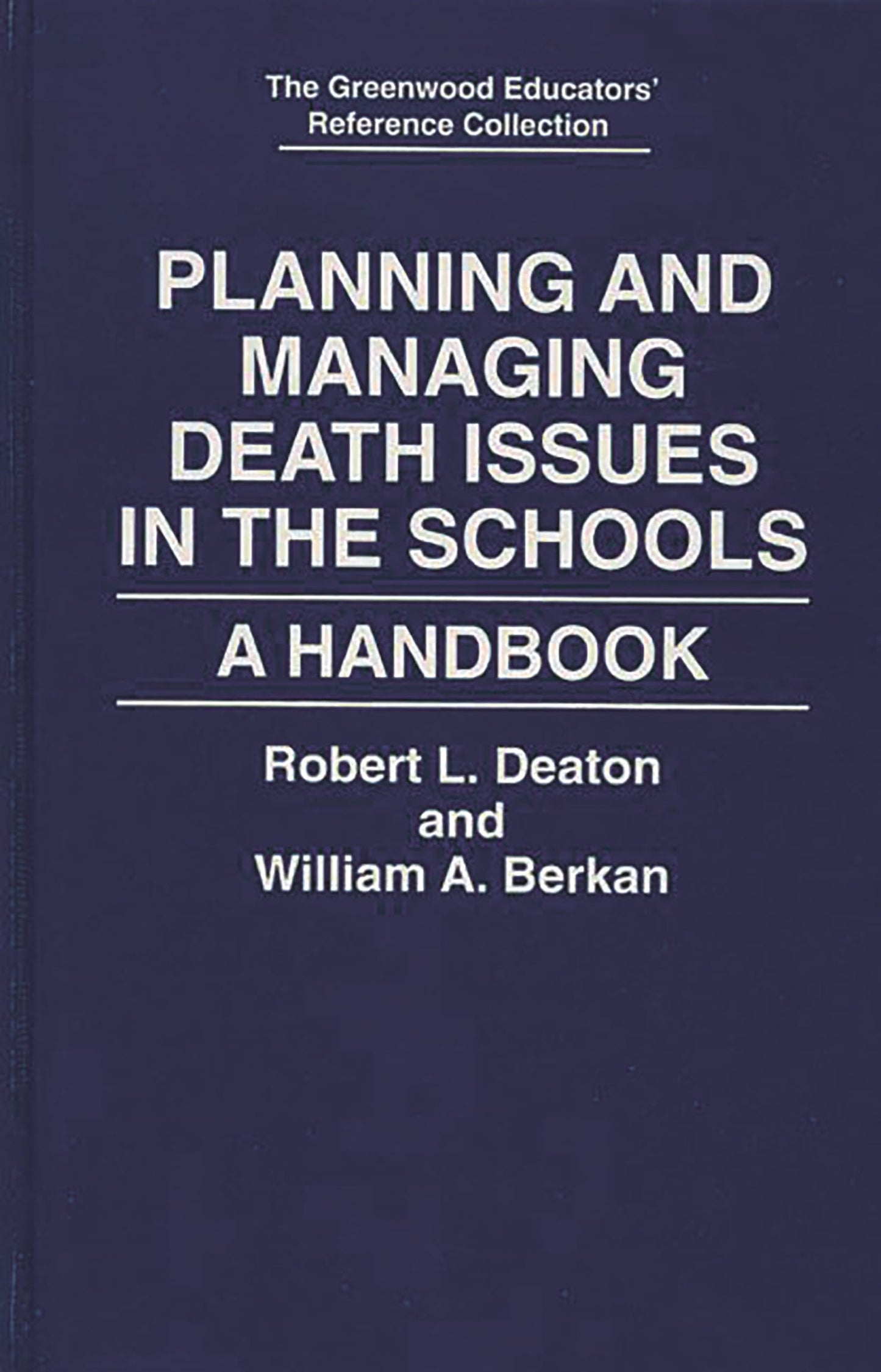 Planning and Managing Death Issues in the Schools: A Handbook (The Greenwood Educators' Reference Collection)
