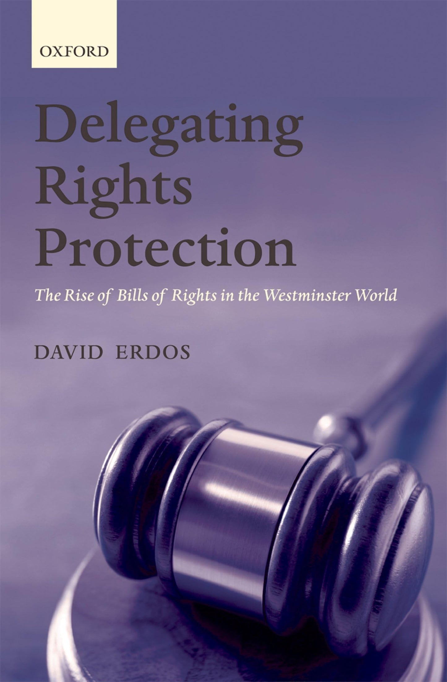 Delegating Rights Protection: The Rise of Bills of Rights in