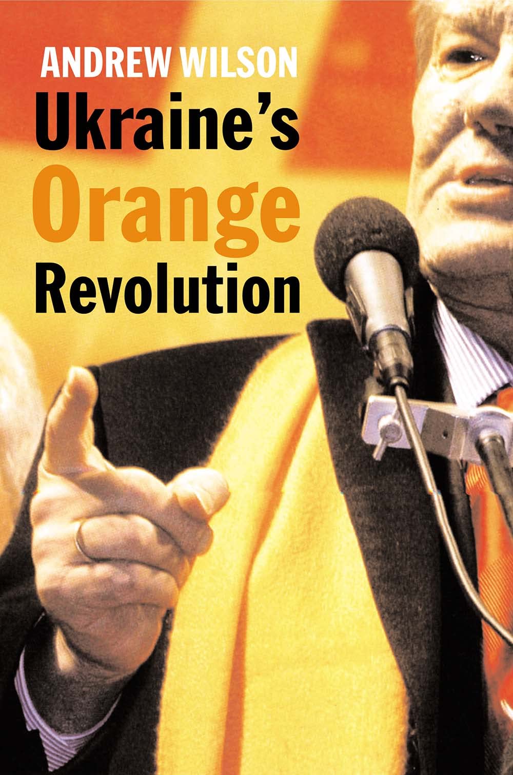 Ukraines Orange Revolution by Wilson, Andrew