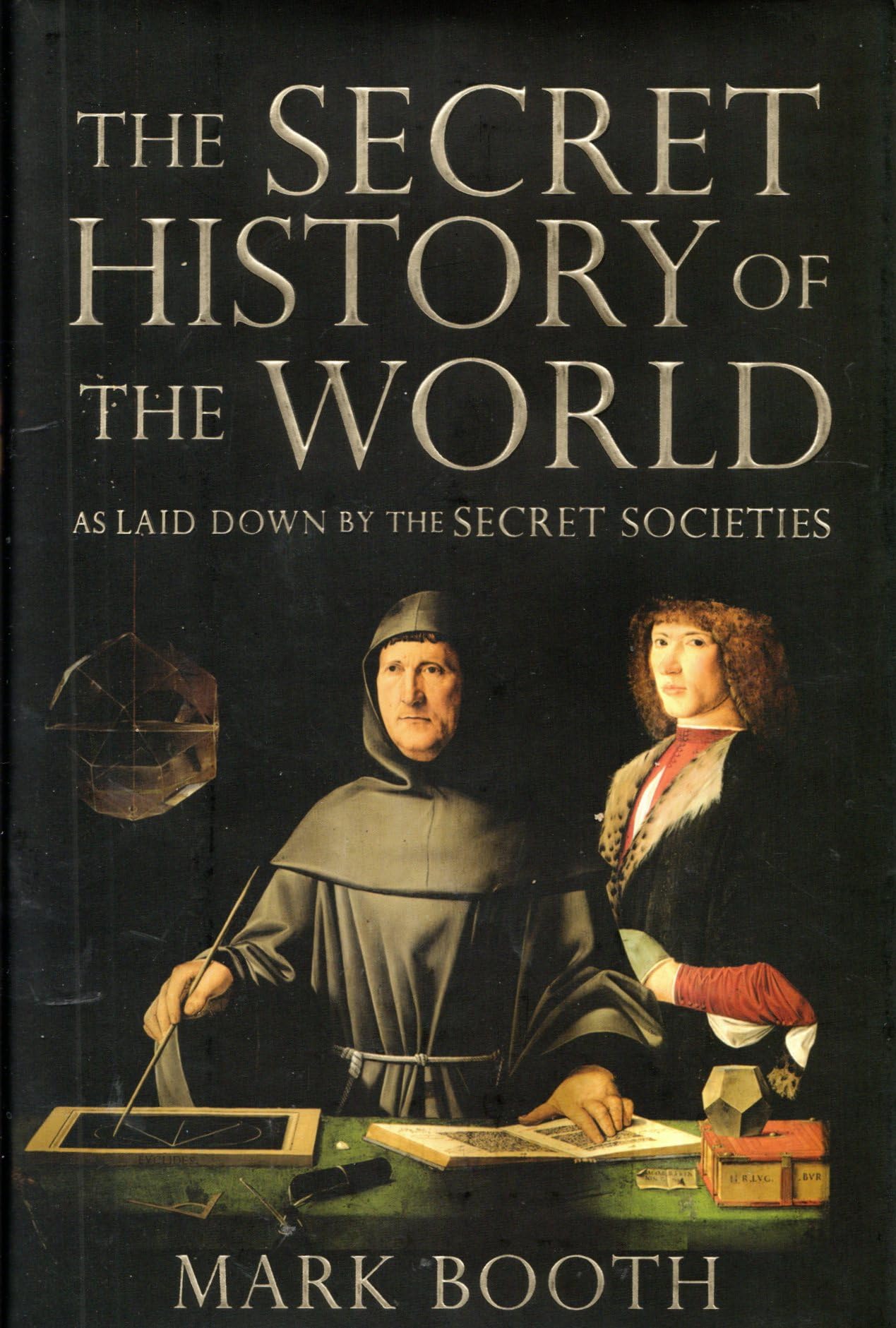 The Secret History of the World: As Laid Down by the Secret Societies