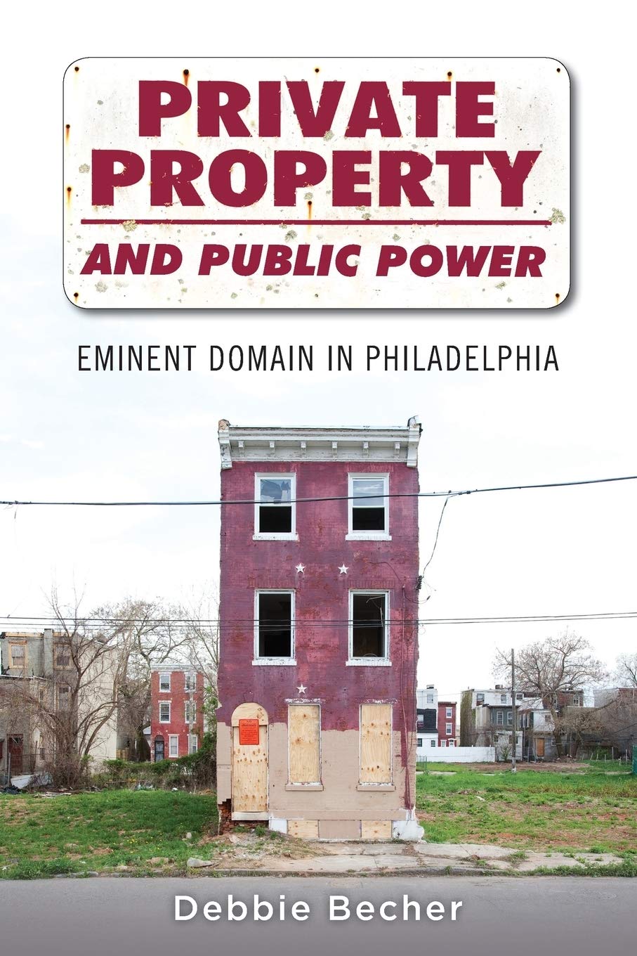 Private Property and Public Power: Eminent Domain in Philadelphia