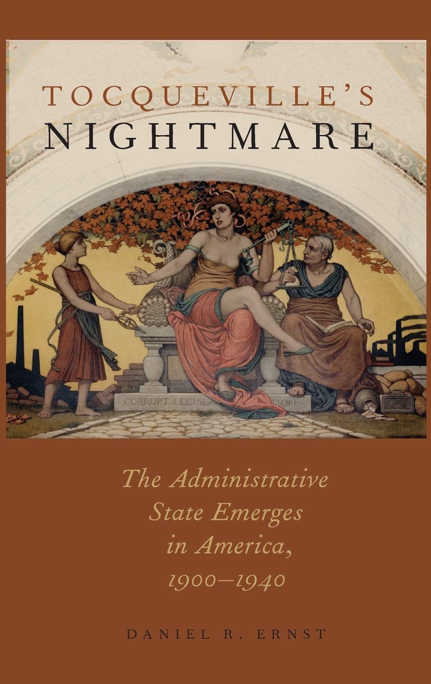 Tocqueville's Nightmare: The Administrative State Emerges in America, 1900-1940