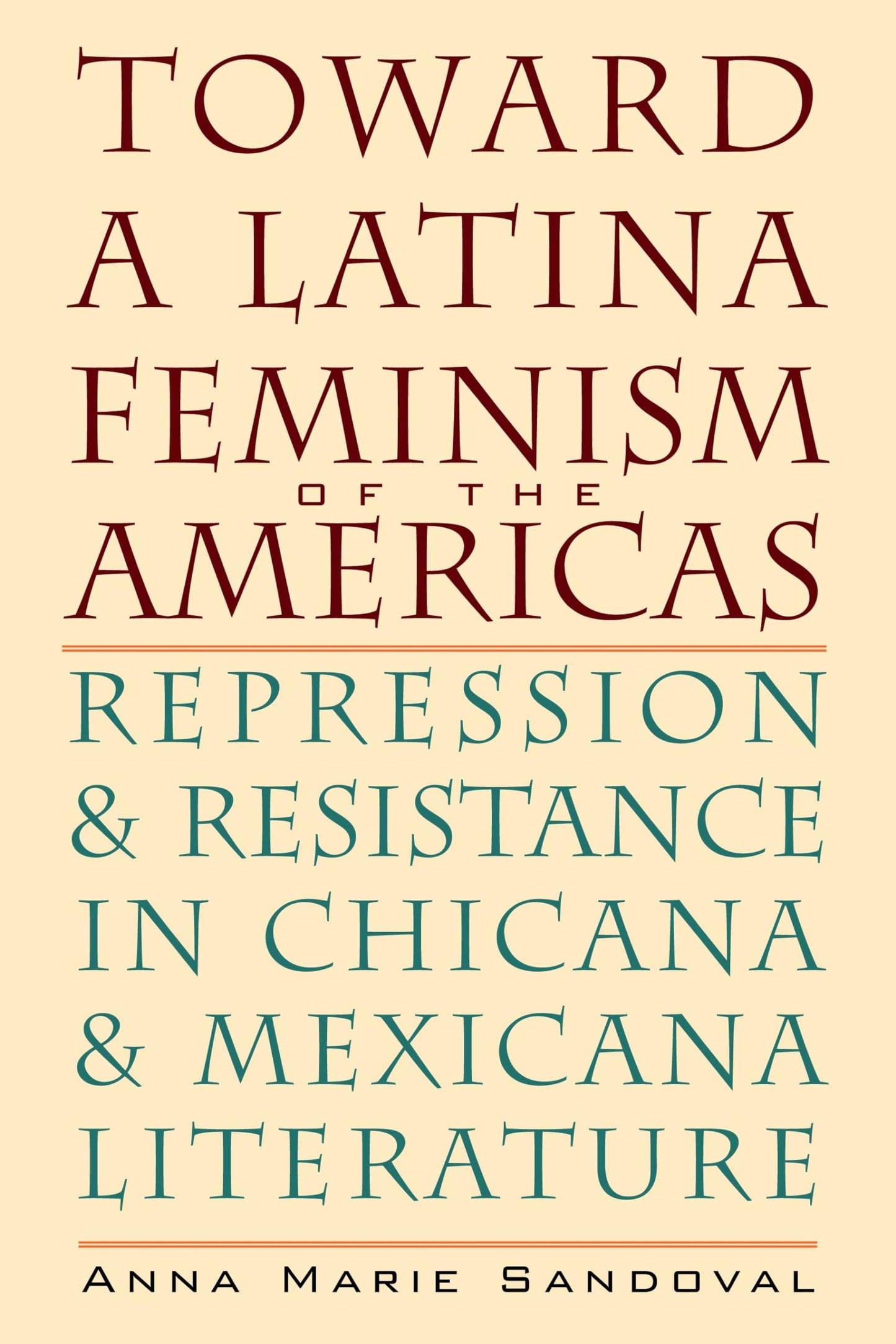 Toward a Latina Feminism of the Americas: Repression and Resistance in Chicana and Mexicana Literature (Chicana Matters)