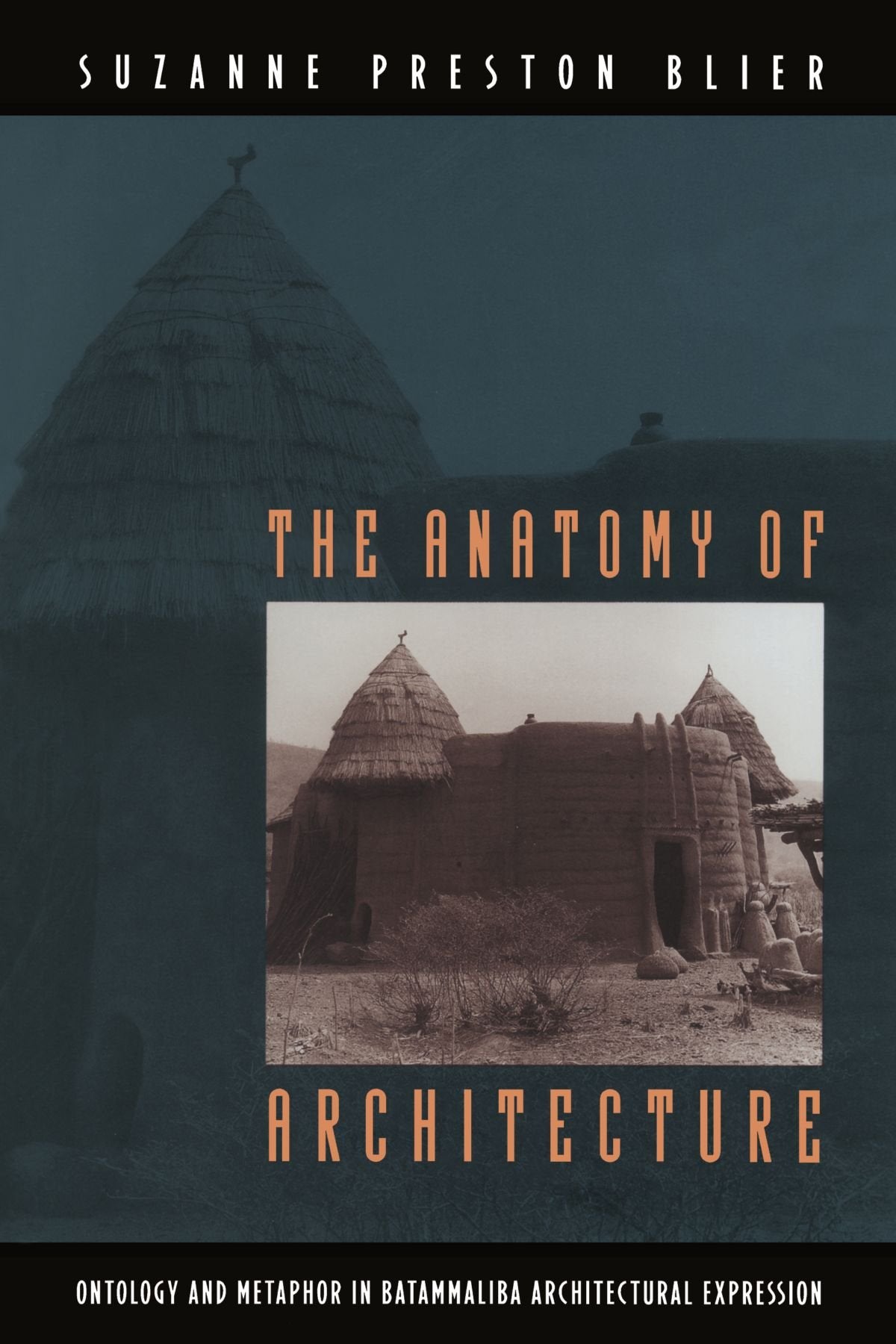 The Anatomy of Architecture: Ontology and Metaphor in Batammaliba Architectural Expression