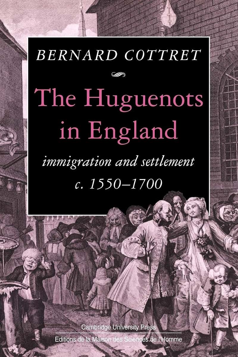 The Huguenots in England: Immigration and Settlement c.1550-1700