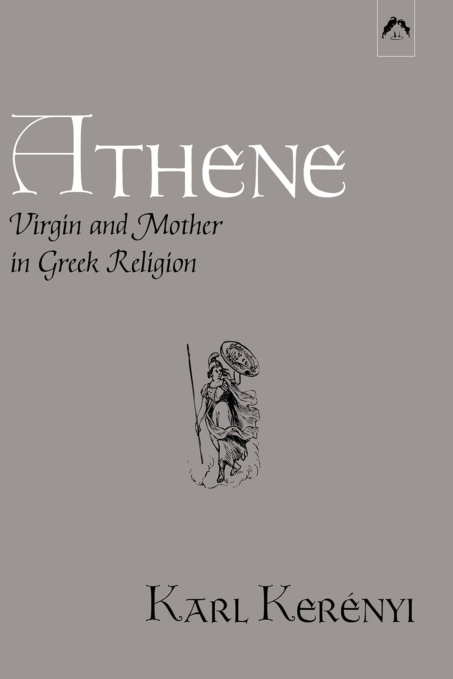 Athene: Virgin and Mother in Greek Religion (Dunquin Series: No. 9)