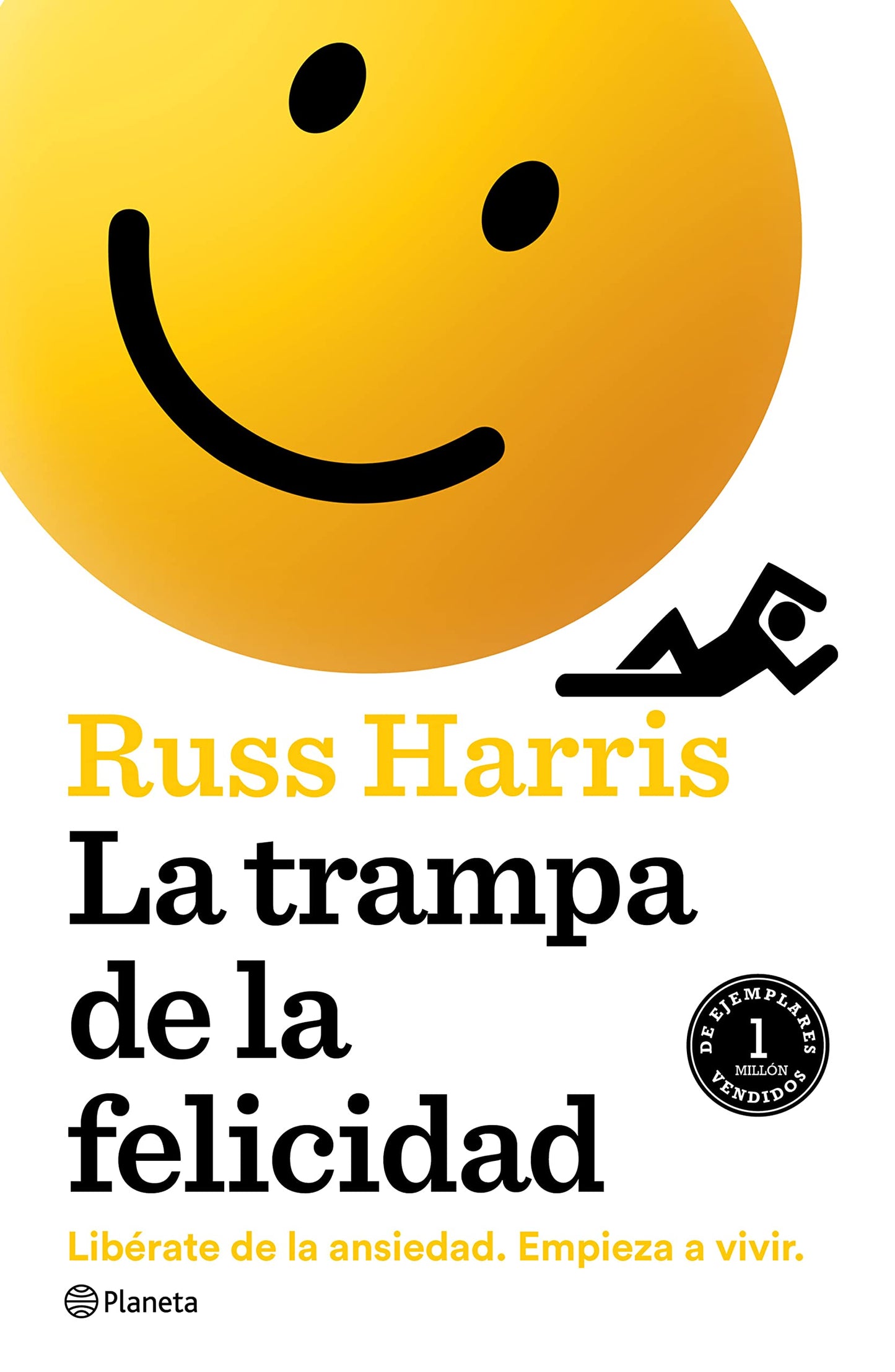 La trampa de la felicidad: Lib?rate de la ansiedad. Empieza a vivir (Spanish Edition)