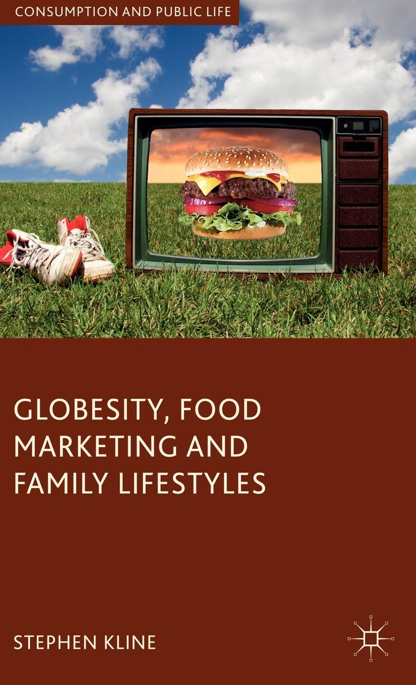 Globesity, Food Marketing and Family Lifestyles (Consumption and Public Life)