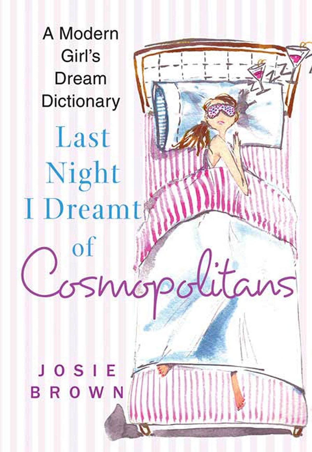 Last Night I Dreamt of Cosmopolitans: A Modern Girl's Dream Dictionary