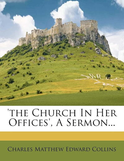 'the Church in Her Offices', a Sermon...