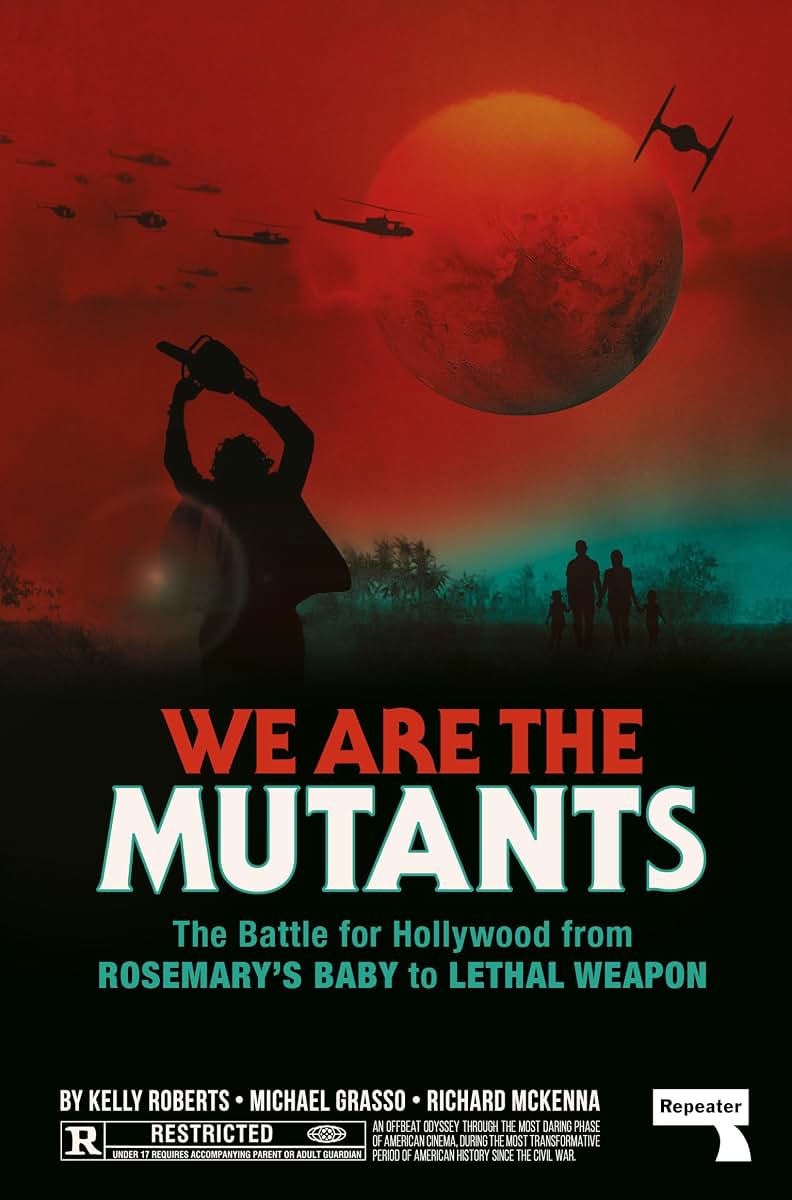 We Are the Mutants: The Battle for Hollywood from Rosemary's Baby to Lethal Weapon