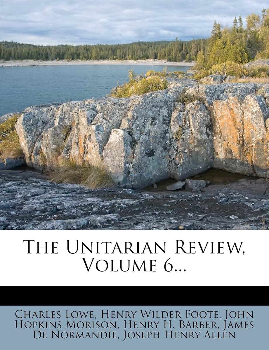 The Unitarian Review, Volume 6...