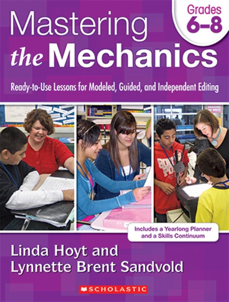 Mastering the Mechanics: Grades 6 8: Ready-to-Use Lessons for Modeled, Guided and Independent Editing