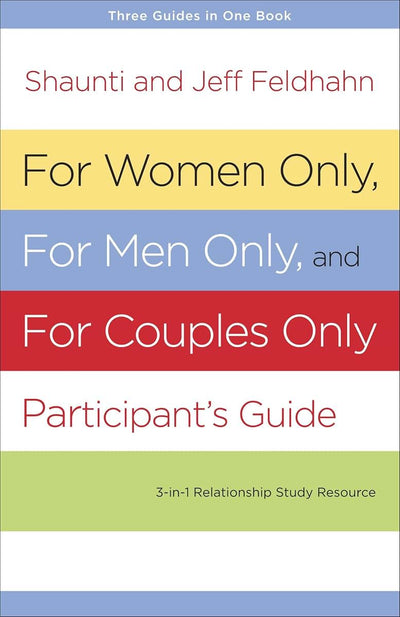 For Women Only, For Men Only, and For Couples Only Participant's Guide: Three-in-One Relationship Study Resource
