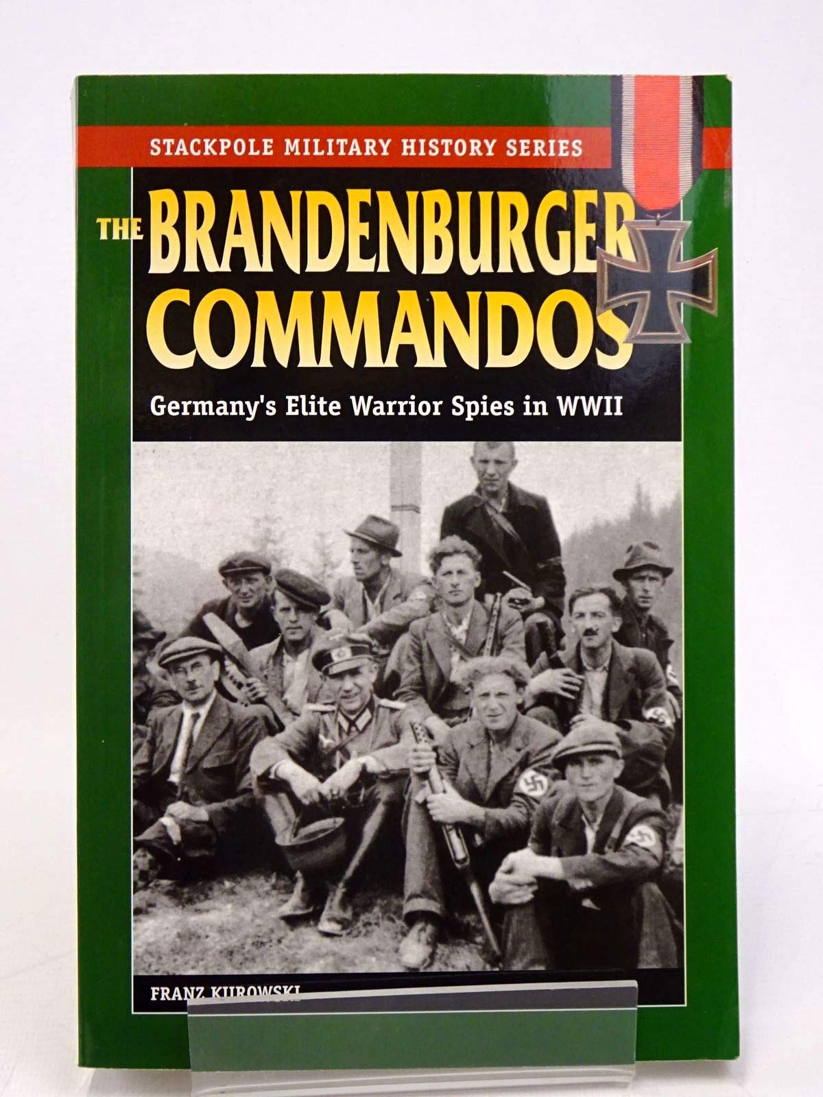 The Brandenburger Commandos: Germany's Elite Warrior Spies in World War II (Stackpole Military History Series)