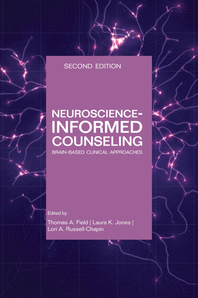 Neuroscience Informed Counseling: Brain-based clinical approaches
