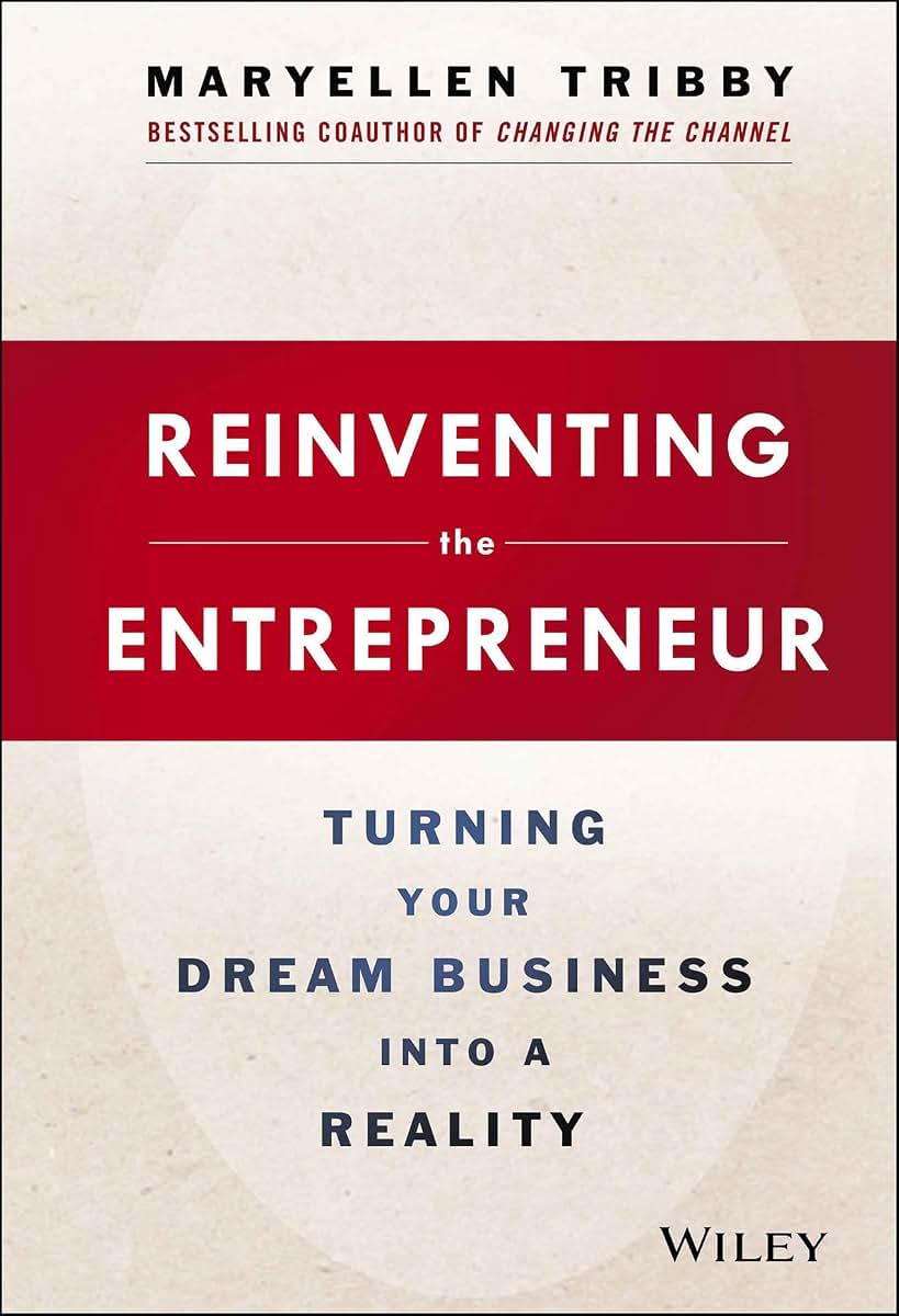 Reinventing the Entrepreneur: Turning Your Dream Business into a Reality