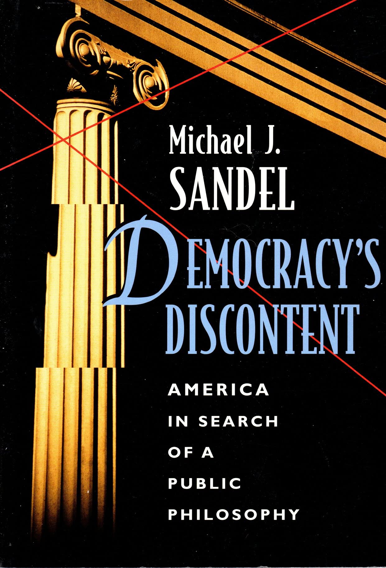 Democracys Discontent: America in Search of a Public Philosophy