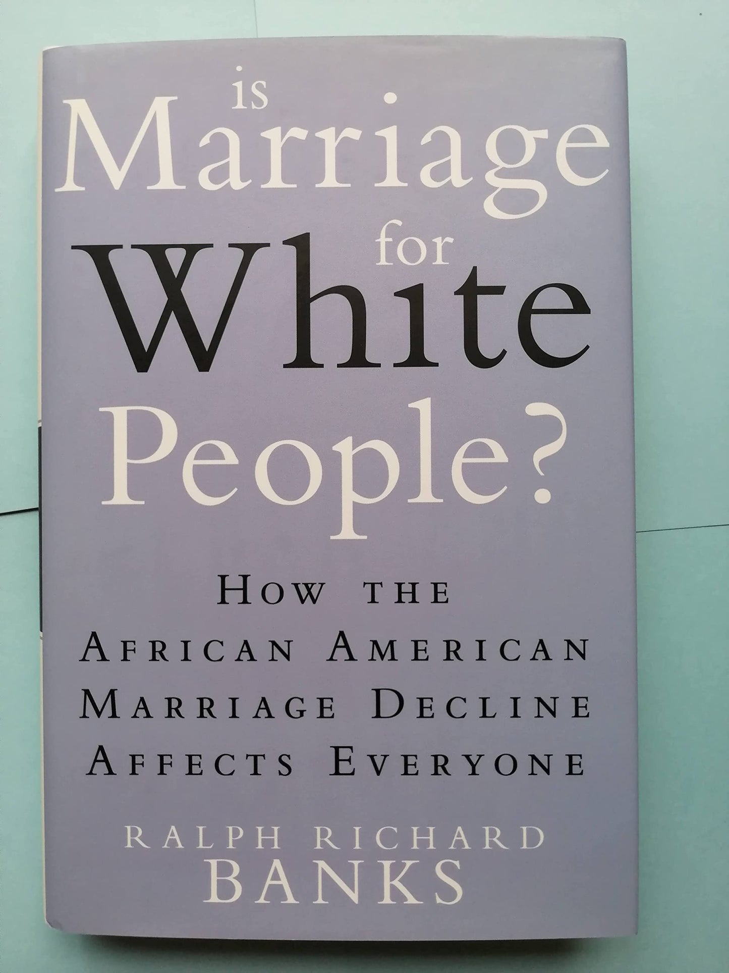 Is Marriage for White People?: How the African American Marr