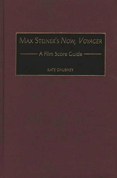 Max Steiner's Now, Voyager: A Film Score Guide (Film Score Guides)