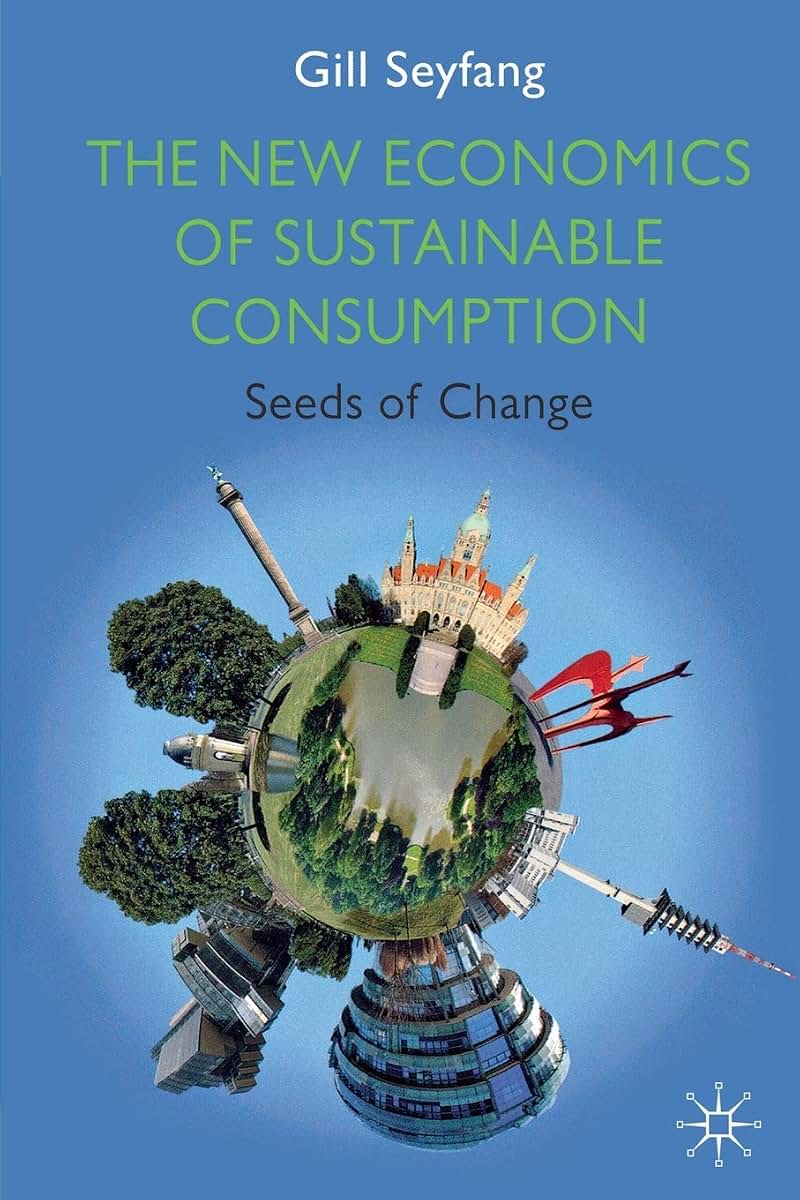 The New Economics of Sustainable Consumption: Seeds of Change (Energy, Climate and the Environment)