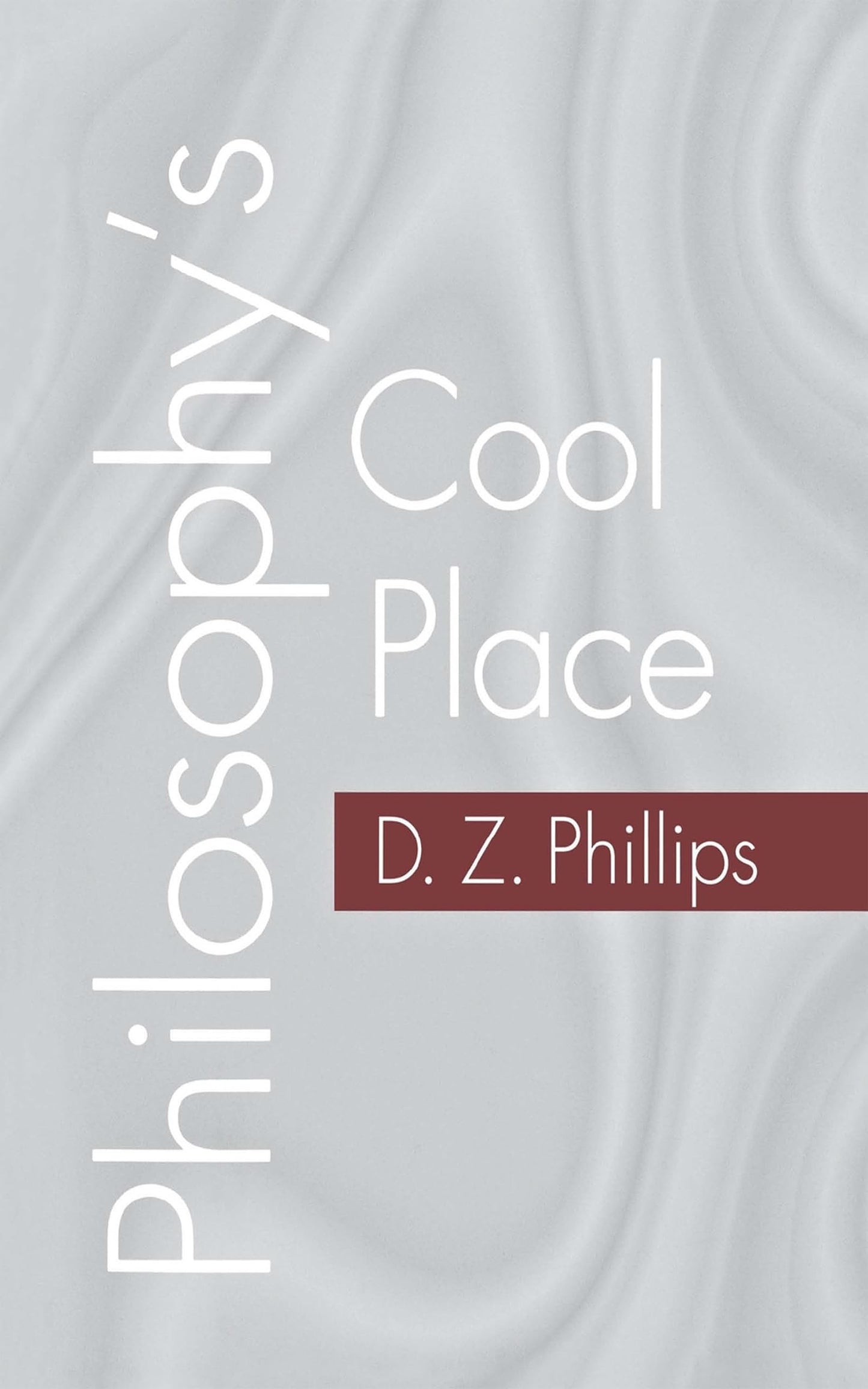 Philosophy's Cool Place by Phillips, D. Z.